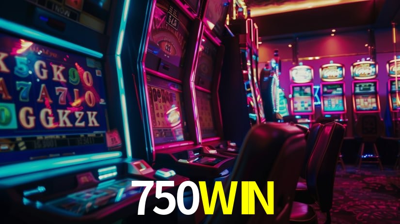 750WIN Caça-níqueis móveis